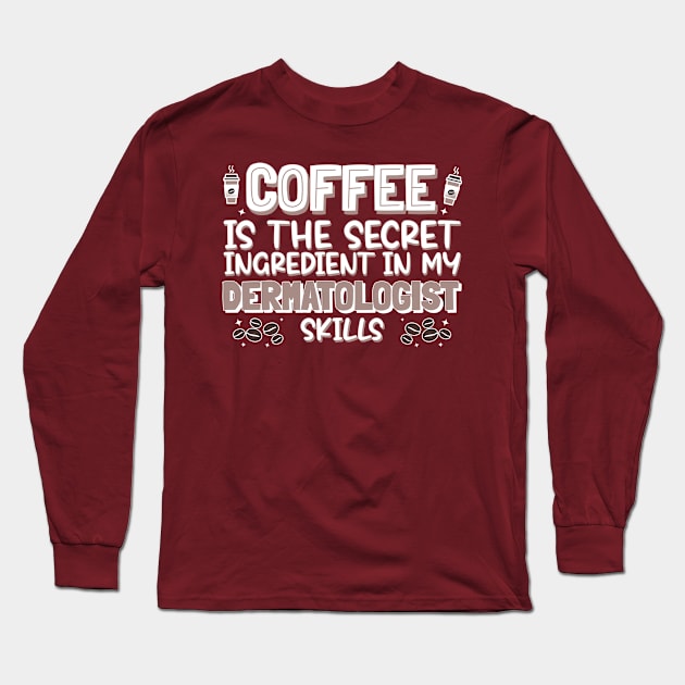 Coffee lover Dermatologist Long Sleeve T-Shirt by cecatto1994